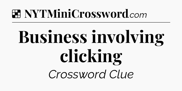 Solution: Business involving clicking - NYT Crossword