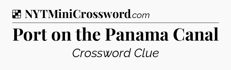 Solution: Port on the Panama Canal - NYT Crossword