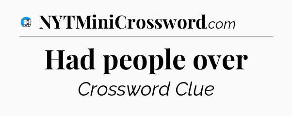 Had people over Crossword Clue