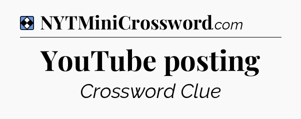 Solution: YouTube posting - NYT Mini Crossword