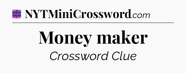 Money maker - Thomas Joseph Crossword