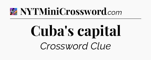 Cuba's capital Crossword Clue