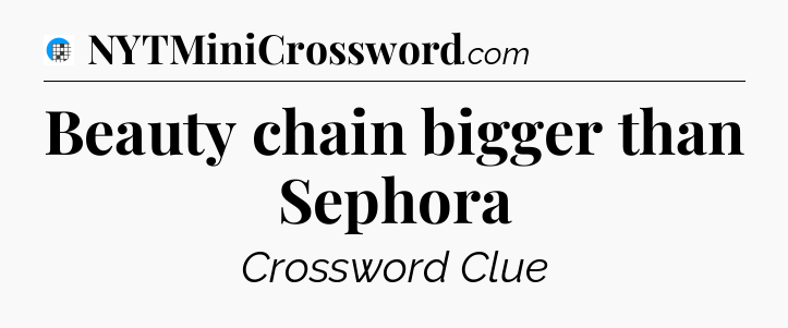 Beauty chain bigger than Sephora Crossword Clue