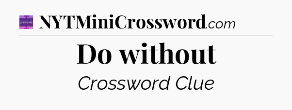 Do without - Thomas Joseph Crossword