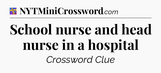 School nurse and head nurse in a hospital Codycross