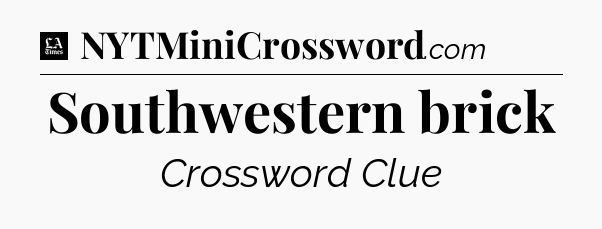 Southwestern brick - LA Times Crossword