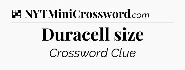 Solution: Duracell size - NYT Crossword