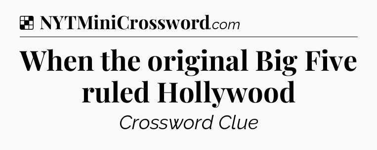 Solution: When the original Big Five ruled Hollywood - NYT Crossword