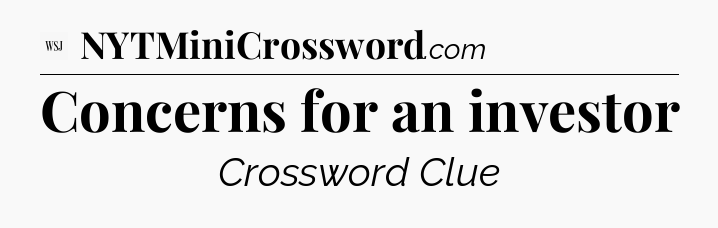Concerns for an investor - WSJ Crossword