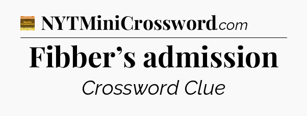 Fibber’s admission - Eugene Sheffer Crossword