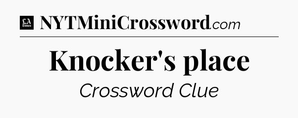 Knocker's place - LA Times Crossword