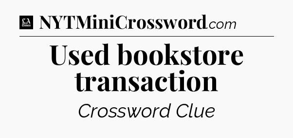 Used bookstore transaction - LA Times Crossword