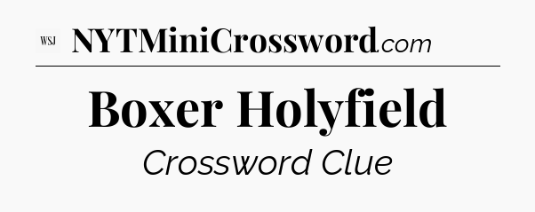 Boxer Holyfield - WSJ Crossword