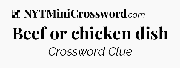 Solution: Beef or chicken dish - NYT Crossword