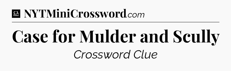 Case for Mulder and Scully - LA Times Crossword