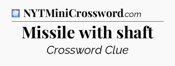 Missile with shaft Puzzle Page Crossword Clue