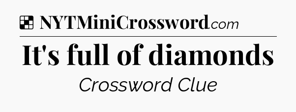 Solution: It's full of diamonds - NYT Crossword