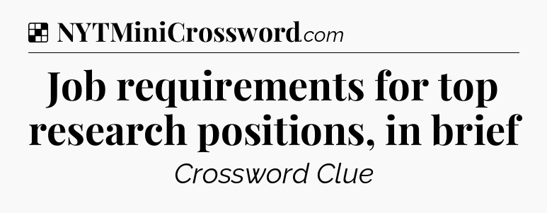 Job requirements for top research positions, in brief NYT Crossword