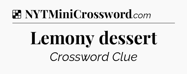 Solution: Lemony dessert - NYT Crossword
