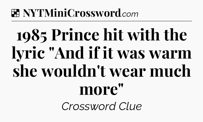 Solution: 1985 Prince hit with the lyric 