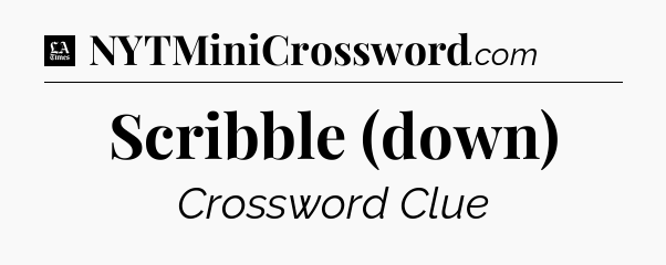 Scribble (down) - LA Times Crossword