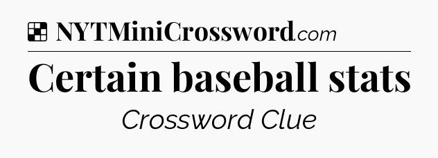 Solution: Certain baseball stats - NYT Crossword