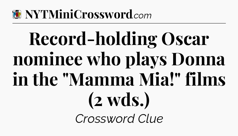 Record-holding Oscar nominee who plays Donna in the 