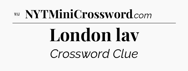 London lav - WSJ Crossword