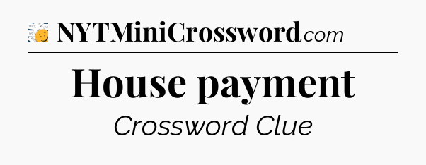 House payment - 7 Little Words