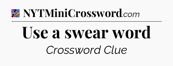 Use a swear word Crossword Clue