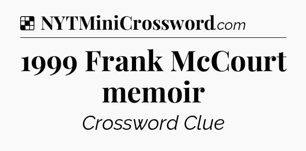 Solution: 1999 Frank McCourt memoir - NYT Crossword