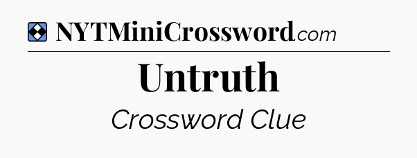 Solution: Untruth - NYT Mini Crossword