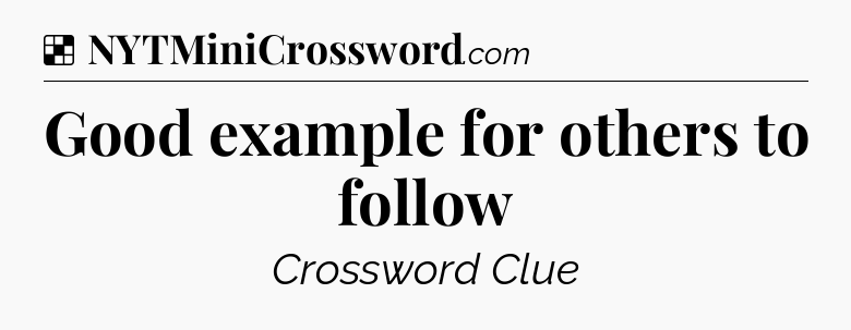 Solution: Good example for others to follow - NYT Crossword