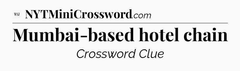 Mumbai-based hotel chain - WSJ Crossword