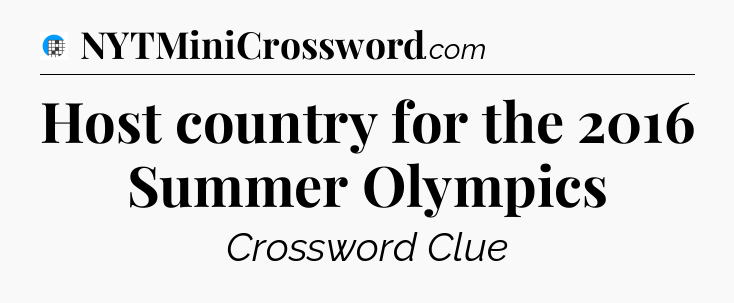 Host country for the 2016 Summer Olympics Crossword Clue
