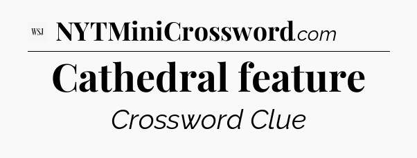 Cathedral feature - WSJ Crossword