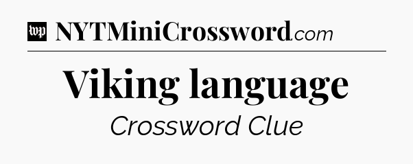 Viking language Crossword Clue