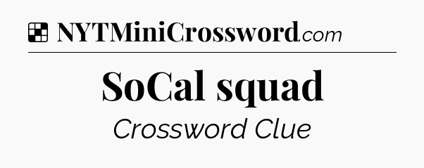 Solution: SoCal squad - NYT Crossword