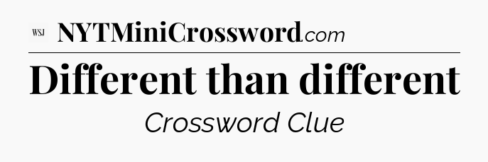 Different than different - WSJ Crossword