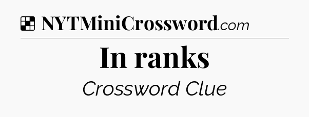 Solution: In ranks - NYT Crossword