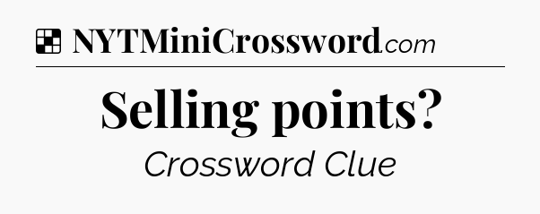 Solution: Selling points - NYT Crossword
