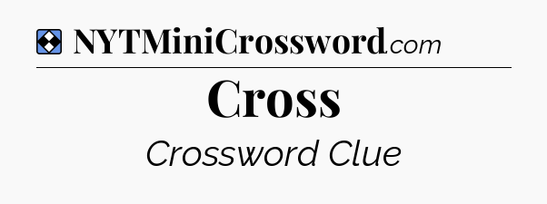 Solution: Cross - NYT Mini Crossword