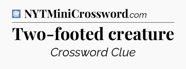 Two-footed creature Puzzle Page Crossword Clue