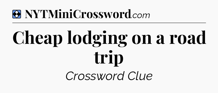 Solution: Cheap lodging on a road trip - NYT Mini Crossword