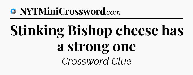 Stinking Bishop cheese has a strong one Crossword Clue