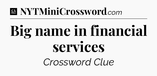 Big name in financial services - LA Times Crossword