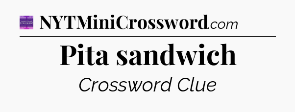 Pita sandwich - Thomas Joseph Crossword