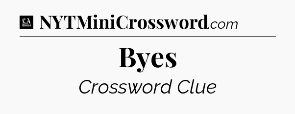 Byes - LA Times Crossword