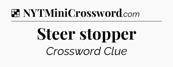 Solution: Steer stopper - NYT Crossword
