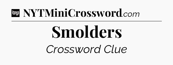 Smolders Crossword Clue